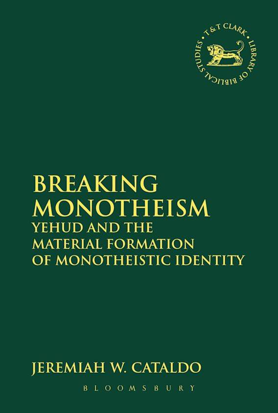 book cover for Breaking Monotheism: Yehud and the Material Formation of Monotheistic Identity